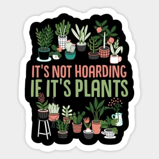 It's Not Hoarding If It's Plants Cactus lover Sticker